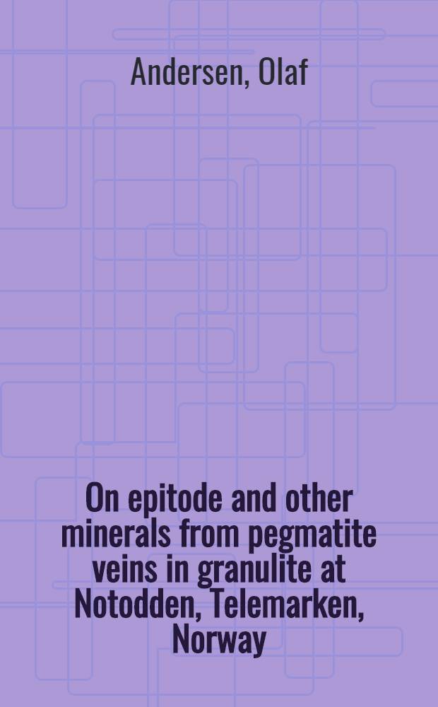 On epitode and other minerals from pegmatite veins in granulite at Notodden, Telemarken, Norway