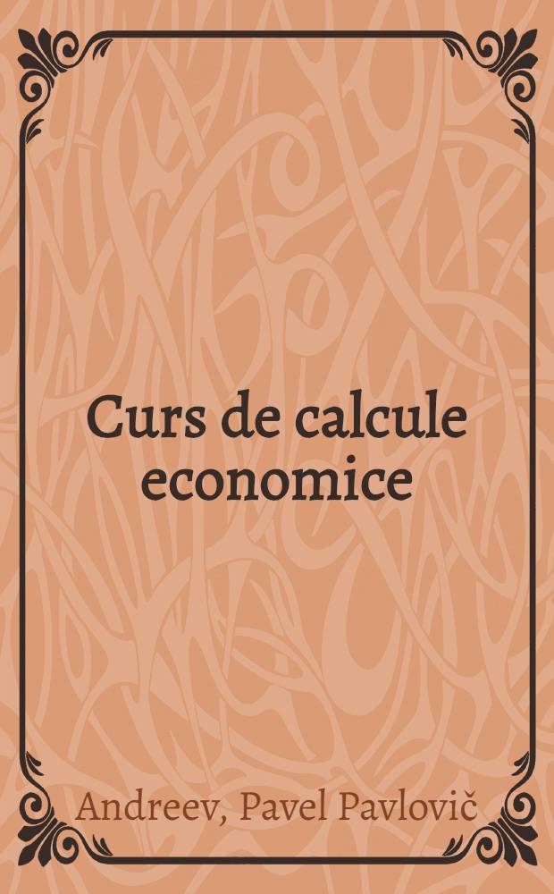 Curs de calcule economice : (Pentru institute economice)