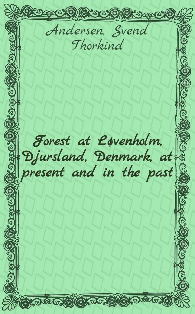 Forest at Løvenholm, Djursland, Denmark, at present and in the past