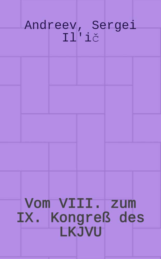 Vom VIII. zum IX. Kongreß des LKJVU : Bericht über die Arbeit des ZK des LKJVU