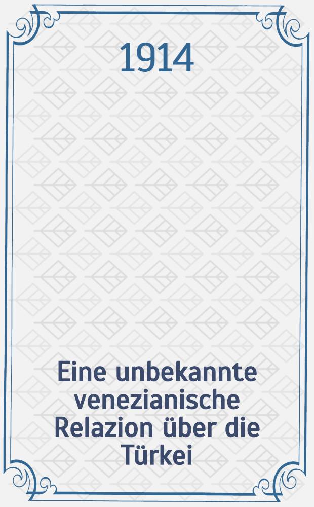 Eine unbekannte venezianische Relazion über die Türkei (1567) : Eine Zeitenwende
