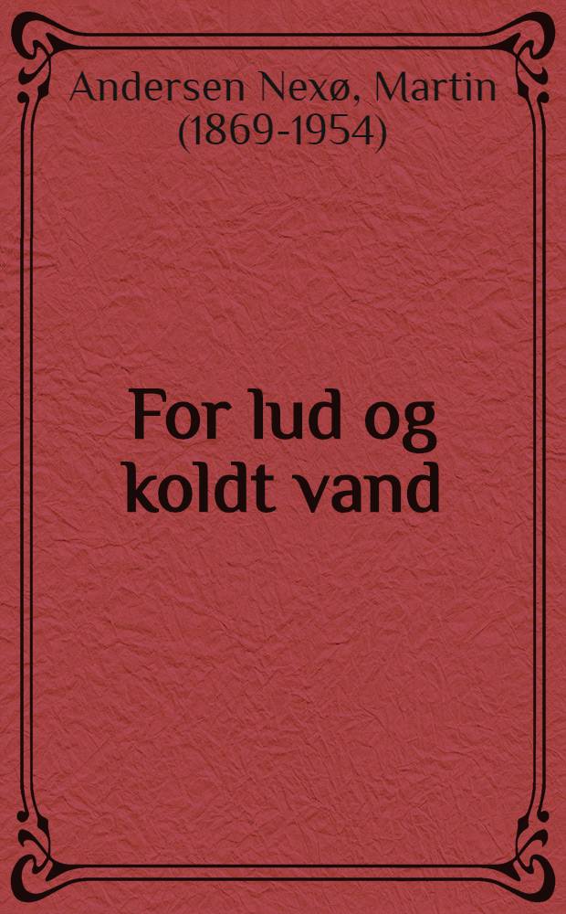 For lud og koldt vand : Erindringer