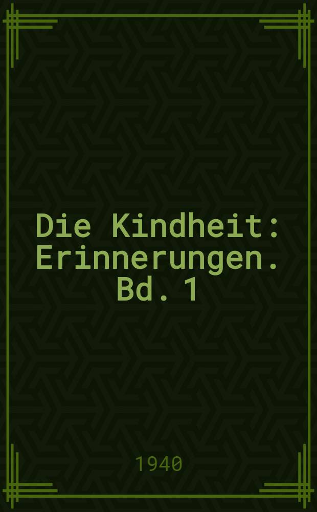 Die Kindheit : Erinnerungen. Bd. 1 : Ein kleines W&uuml;rmchen