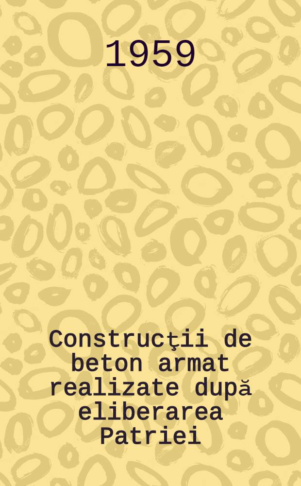 Construcţii de beton armat realizate după eliberarea Patriei