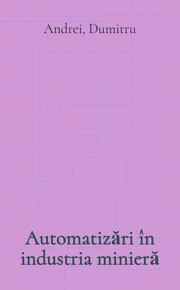 Automatizări &icirc;n industria minieră