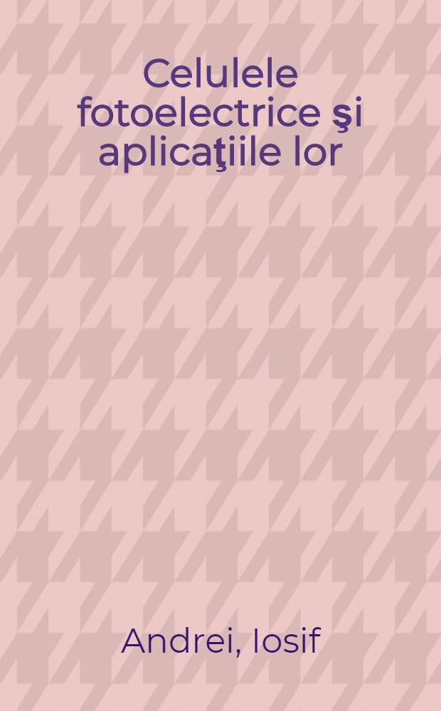 Celulele fotoelectrice şi aplicaţiile lor