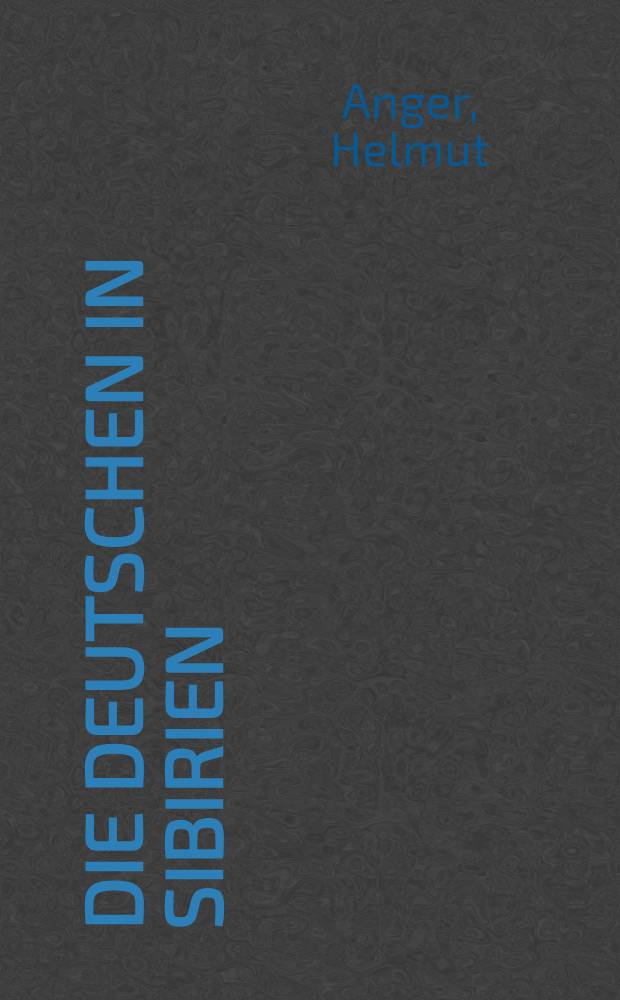Die Deutschen in Sibirien : Reise durch die deutschen Dörfer Westsibiriens