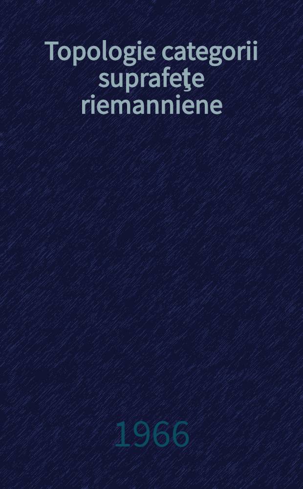 Topologie categorii suprafeţe riemanniene