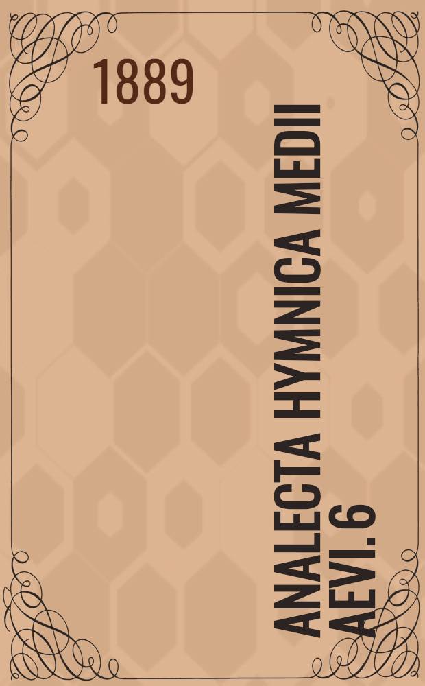 Analecta hymnica medii aevi. 6 : Udalricus Wessofontanus
