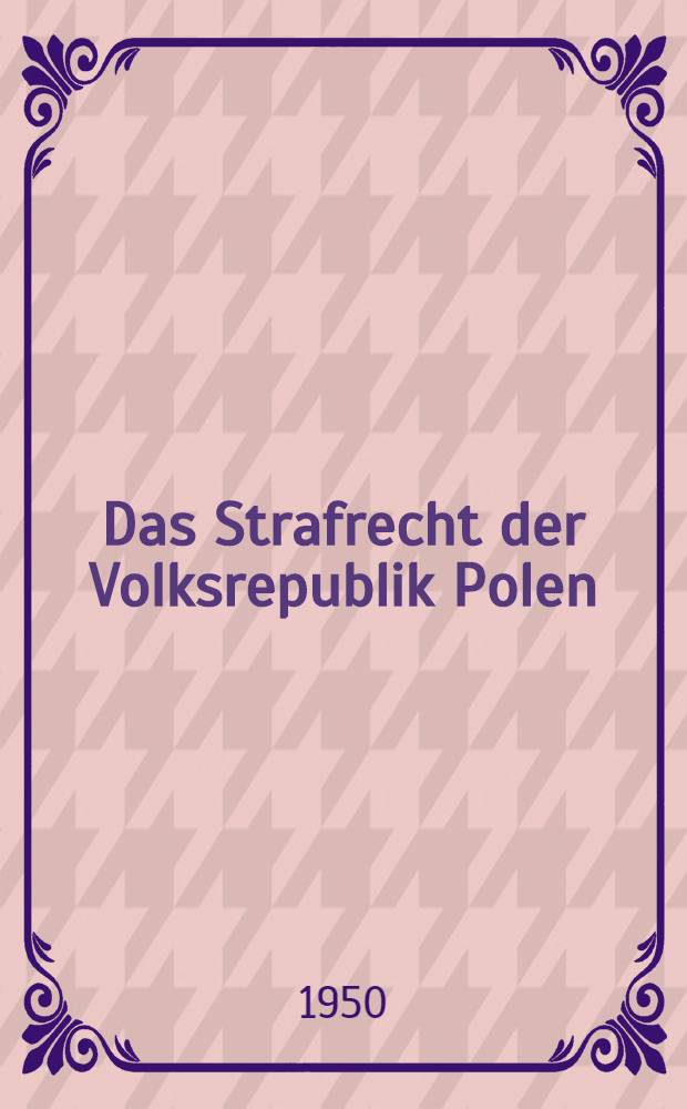 Das Strafrecht der Volksrepublik Polen : Grundriß des allgemeinen Teils