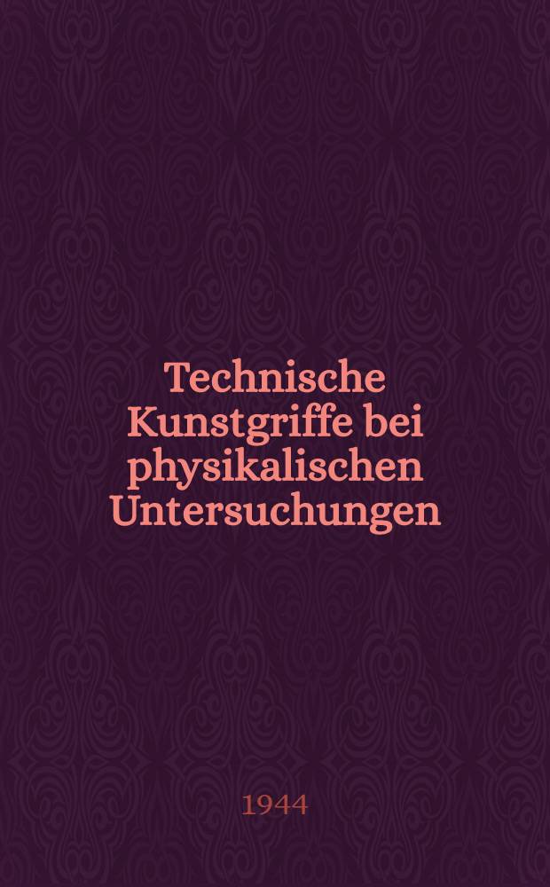 Technische Kunstgriffe bei physikalischen Untersuchungen