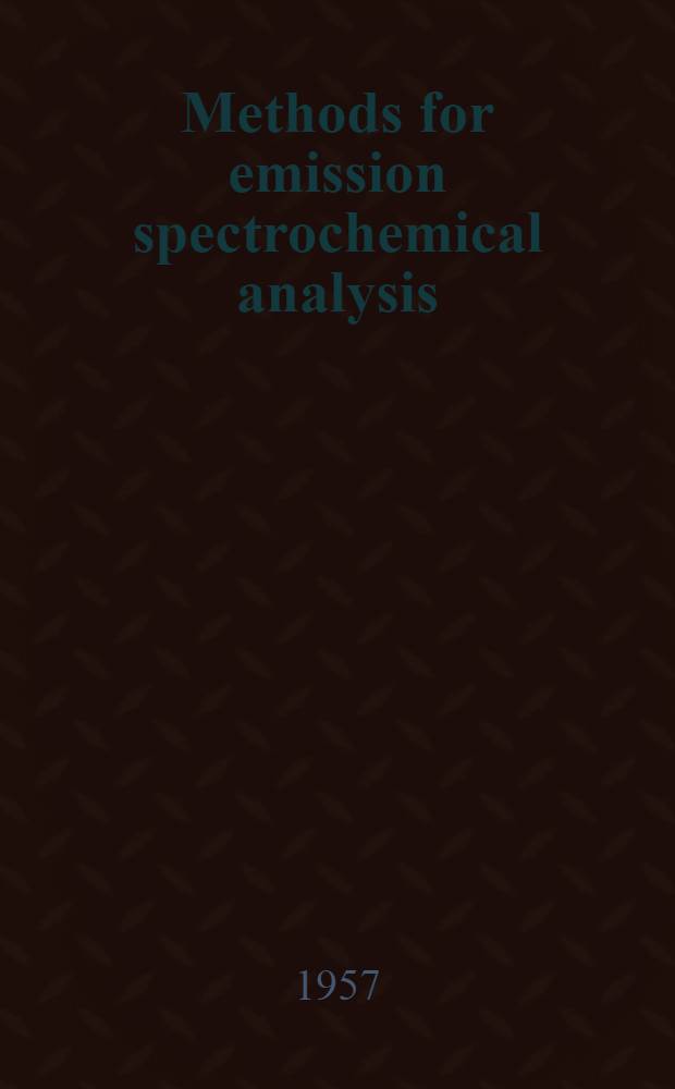 Methods for emission spectrochemical analysis : General practices, nomenclature, tentative methods, suggested methods