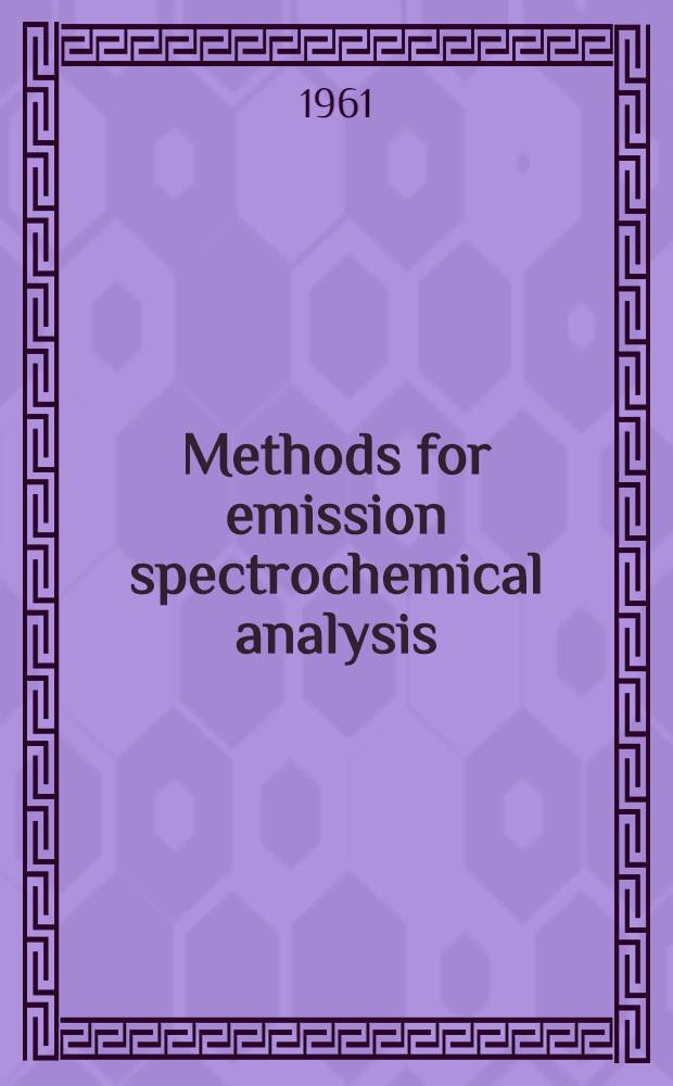 Methods for emission spectrochemical analysis : General practices, nomenclature, tentative methods, suggested methods. 1960. December : 1960