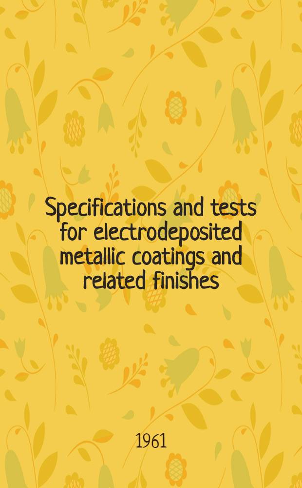 Specifications and tests for electrodeposited metallic coatings and related finishes
