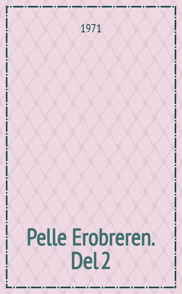 Pelle Erobreren. Del 2