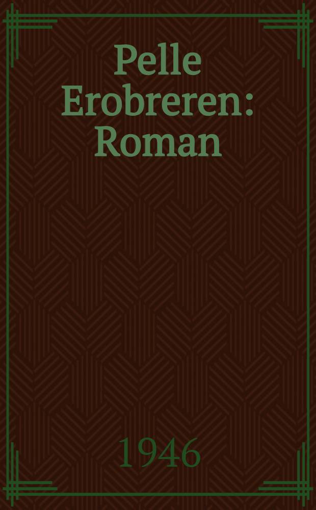 Pelle Erobreren : Roman : I-II