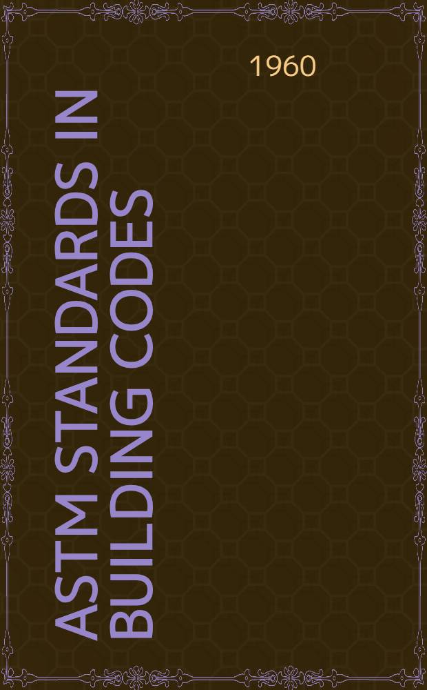 ASTM standards in building codes : Specifications methods of testing, definitions. Suppl. ... March 1960
