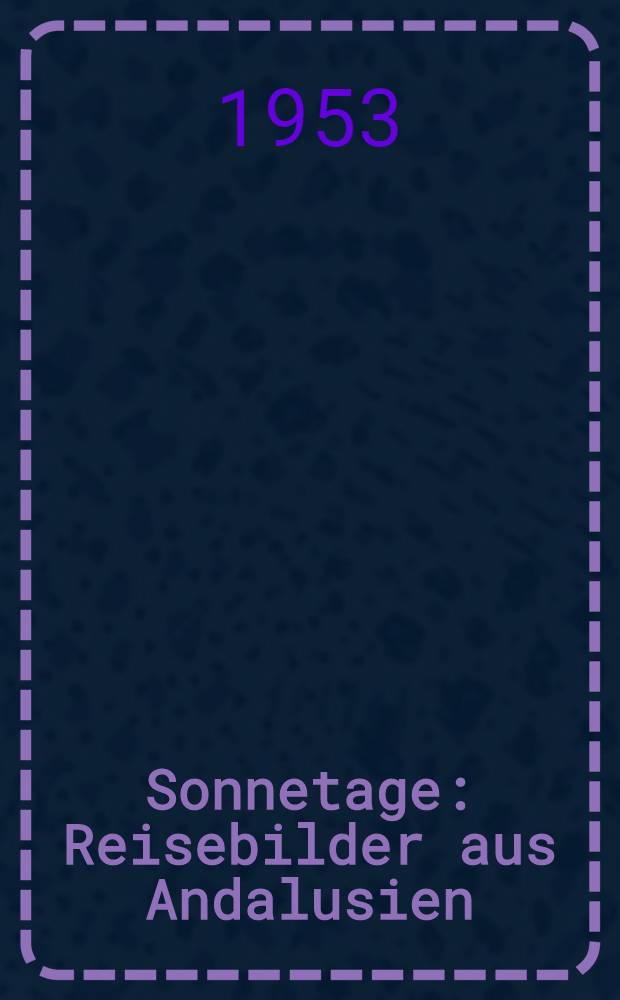 Sonnetage : Reisebilder aus Andalusien