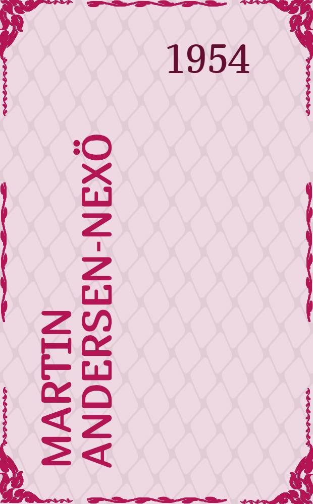 Martin Andersen-Nexö : Hilfsmaterial für den Literaturunterricht an den Ober- und Fachschulen
