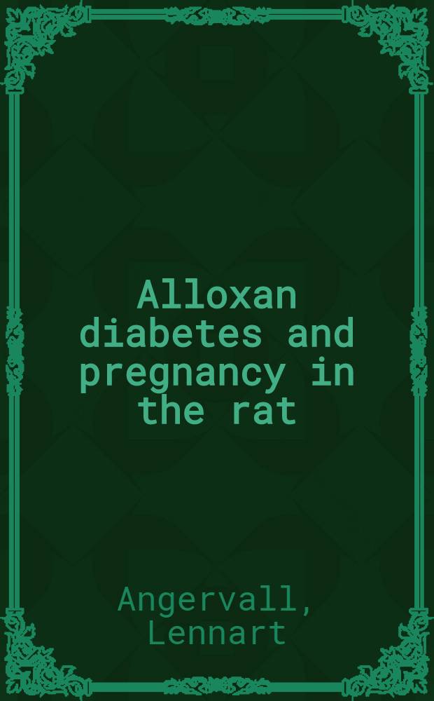Alloxan diabetes and pregnancy in the rat : Effects on offspring