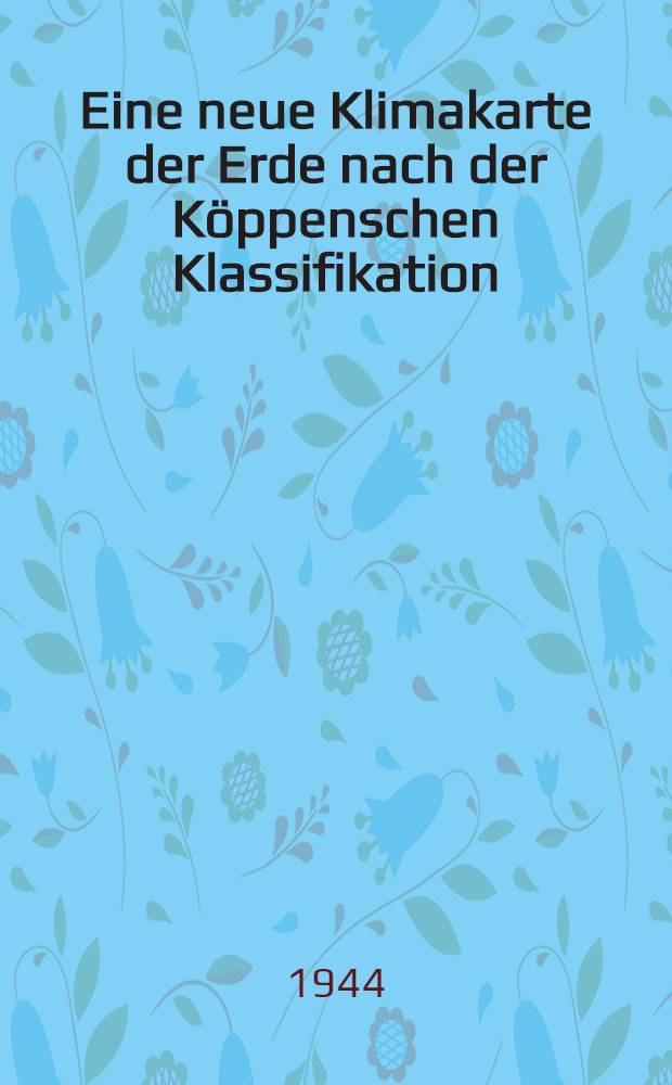 Eine neue Klimakarte der Erde nach der Köppenschen Klassifikation