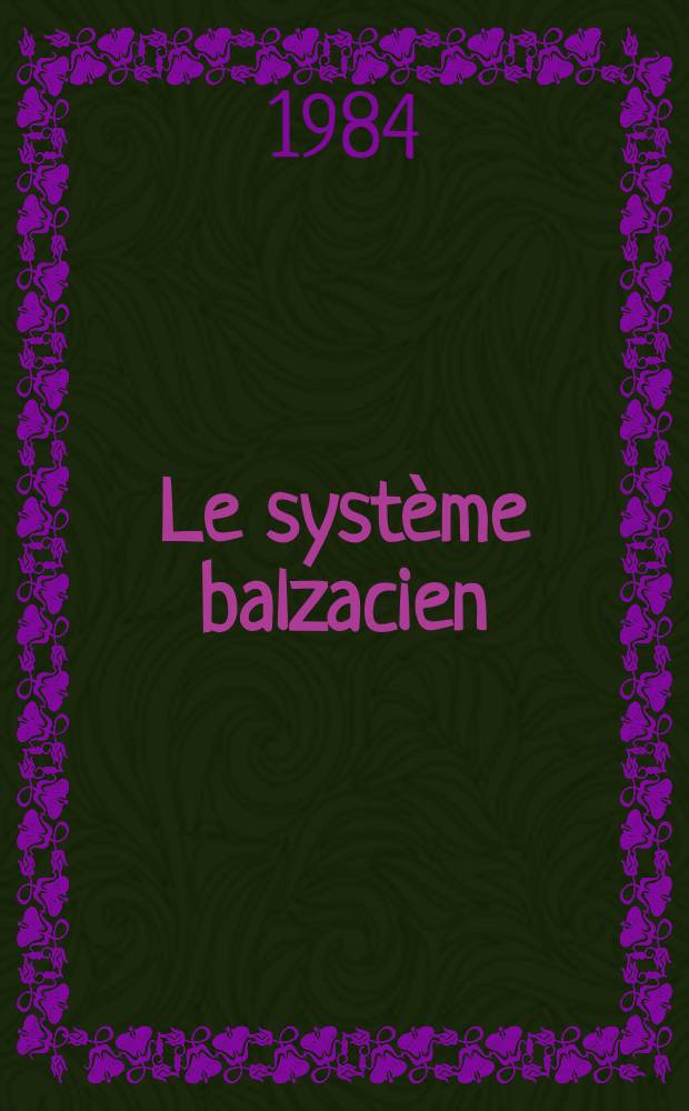 Le système balzacien : Essai de description synchronique : Thèse