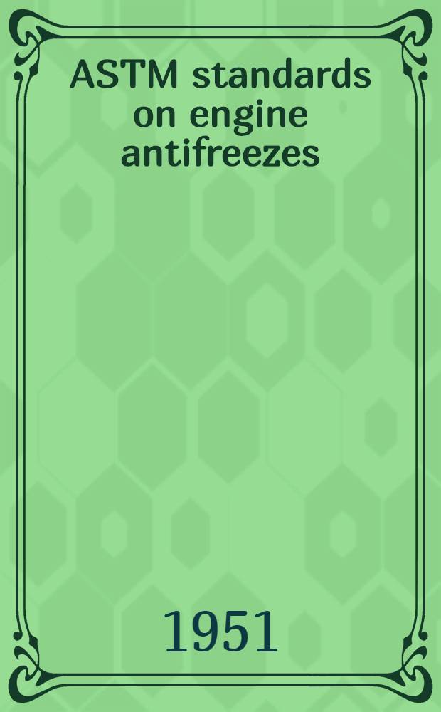 ASTM standards on engine antifreezes : On engine antifreezes. 1951-1956