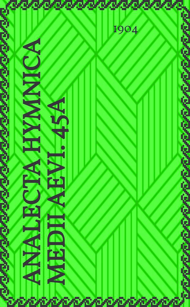 Analecta hymnica medii aevi. 45A : Historiae rhythmicae