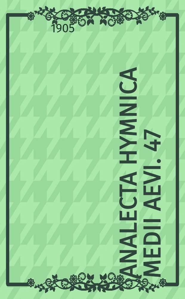 Analecta hymnica medii aevi. 47 : Tropi graduales