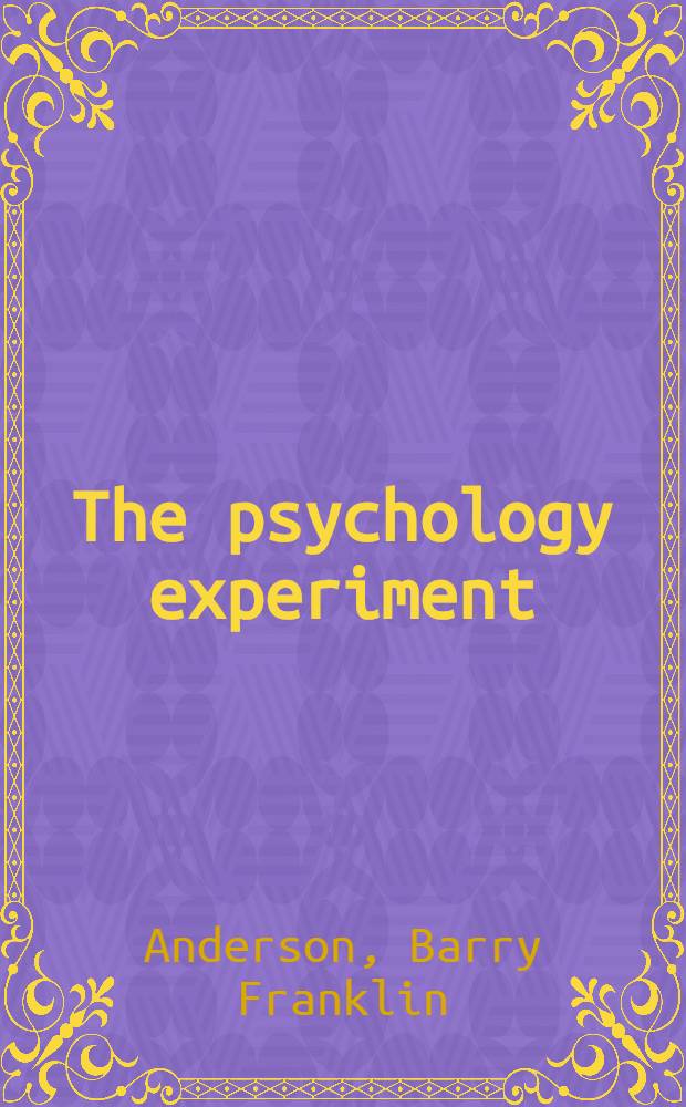 The psychology experiment : An introduction to the scientific method