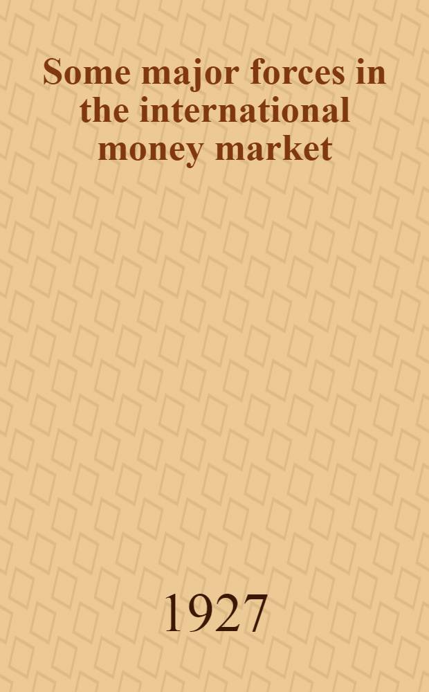 Some major forces in the international money market