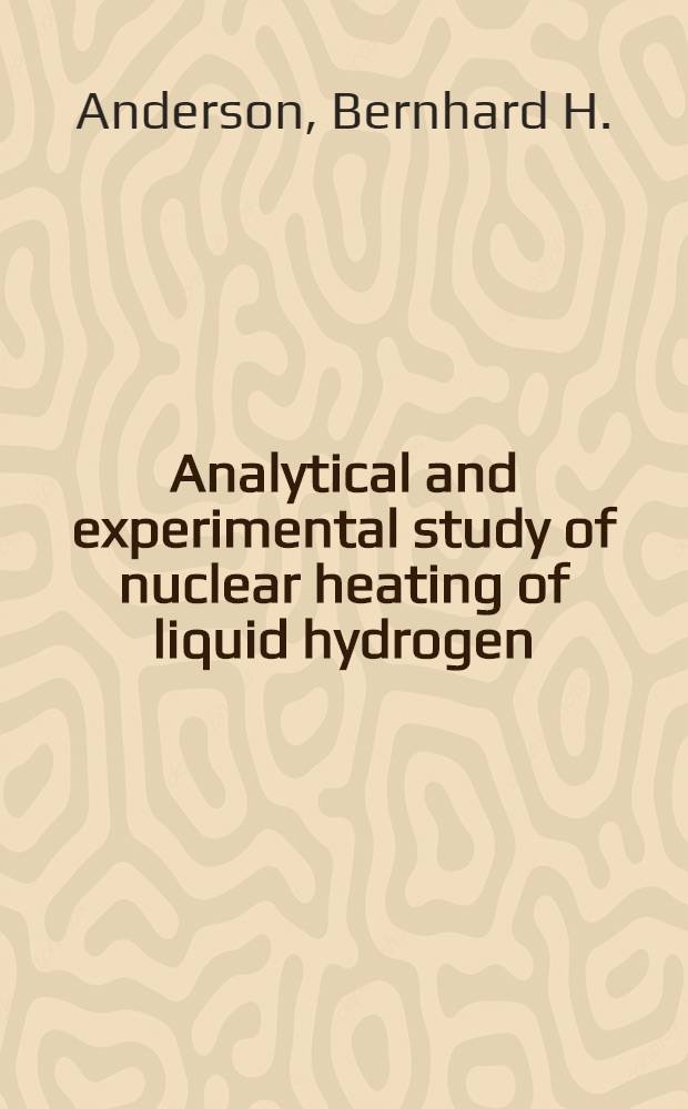 Analytical and experimental study of nuclear heating of liquid hydrogen