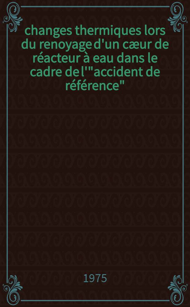 Échanges thermiques lors du renoyage d'un cæur de réacteur à eau dans le cadre de l'"accident de référence" : Thèse. T. 2 : Figures