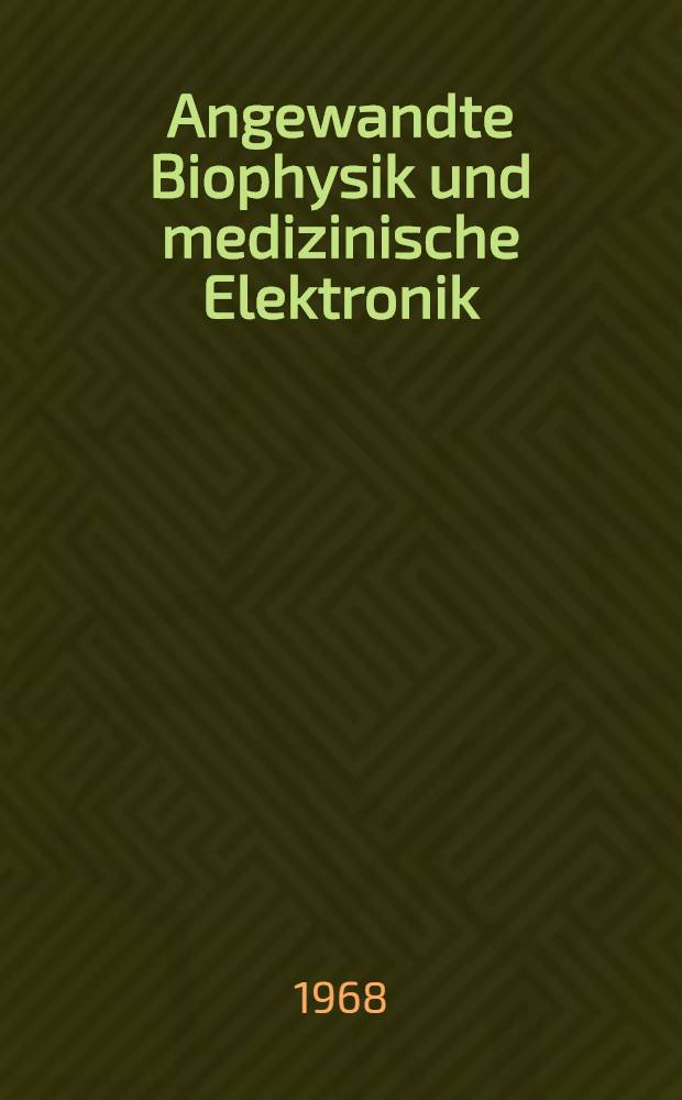 Angewandte Biophysik und medizinische Elektronik : Beiträge