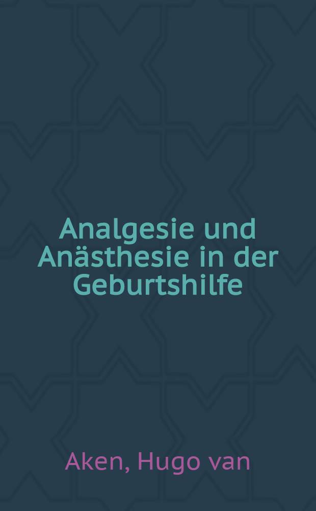 Analgesie und Anästhesie in der Geburtshilfe : Symposion Münster/Westf., Aug. 1977