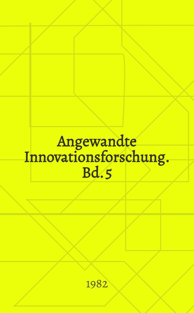 Angewandte Innovationsforschung. Bd. 5 : Der Betrieb im Qualitätswettbewerb
