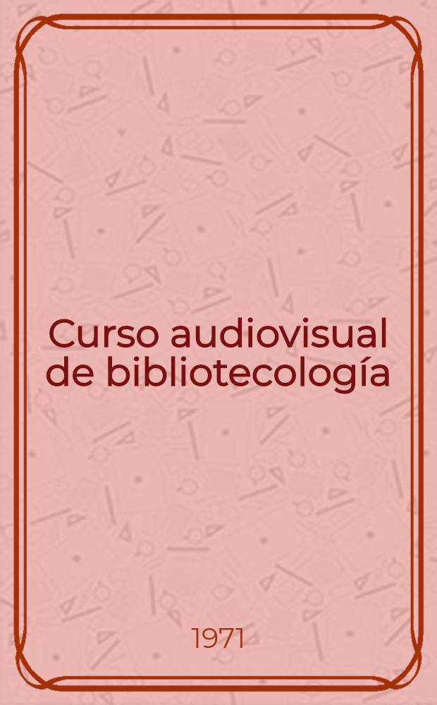 Curso audiovisual de bibliotecología : La experiencia de Tucumán