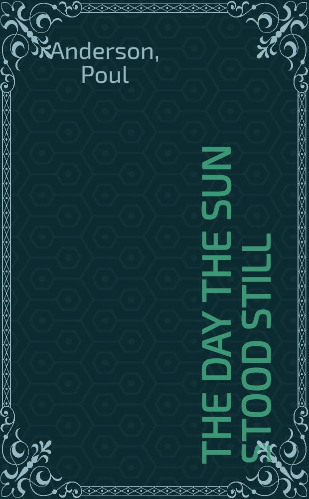 The day the sun stood still : Three original novellas of science fiction