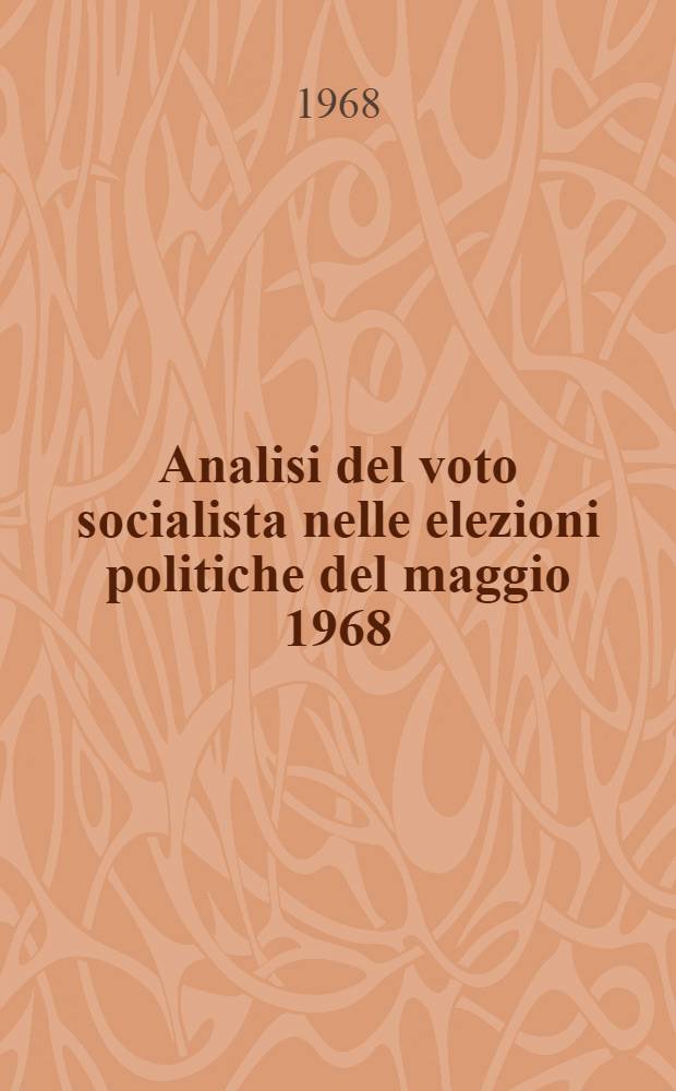 Analisi del voto socialista nelle elezioni politiche del maggio 1968