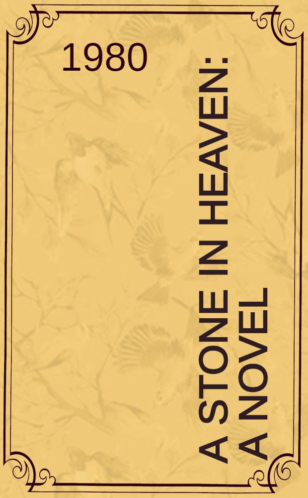 A stone in heaven : A novel