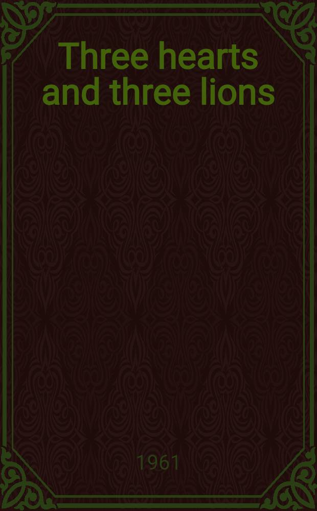 Three hearts and three lions : A novel
