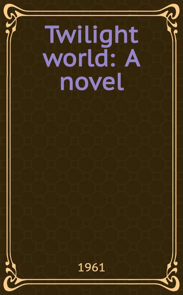 Twilight world : A novel