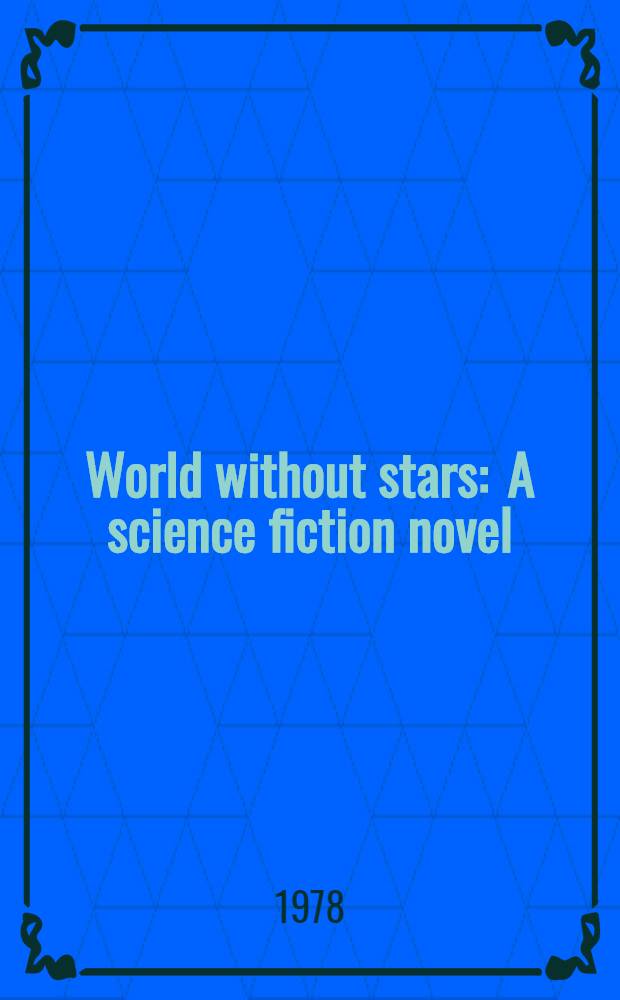 World without stars : A science fiction novel