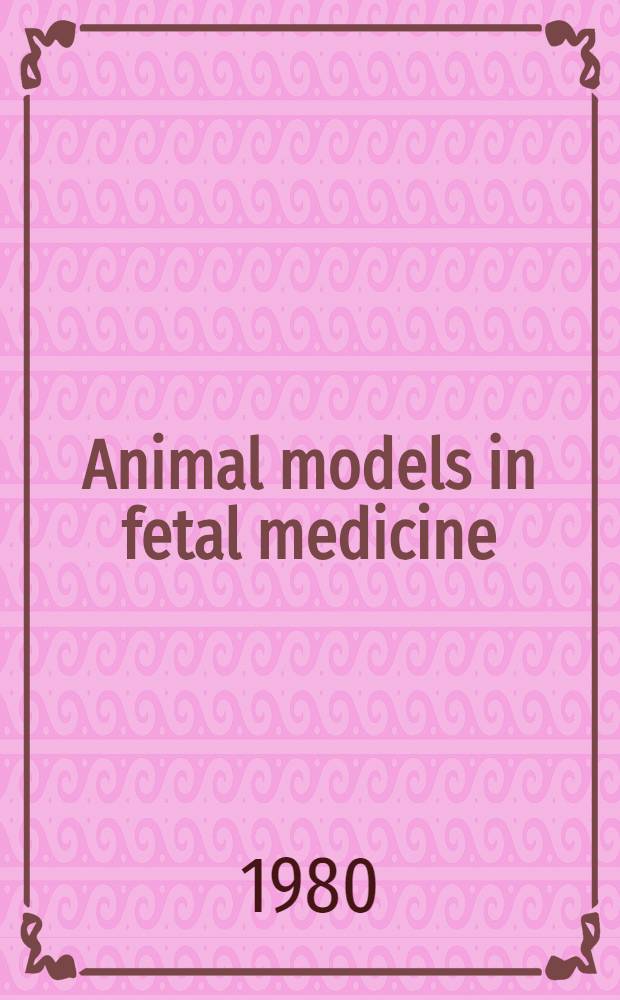 Animal models in fetal medicine