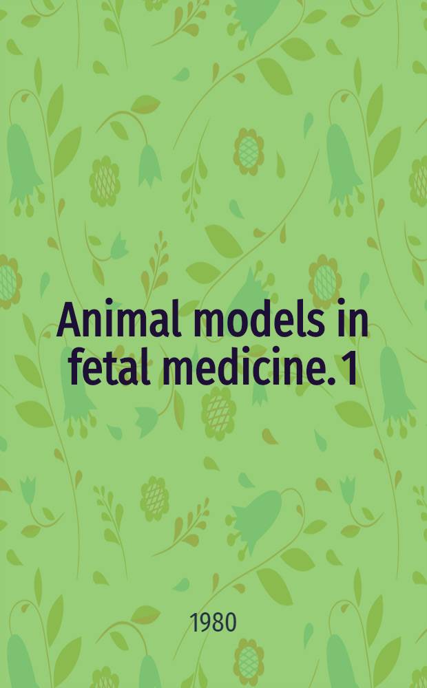 Animal models in fetal medicine. 1