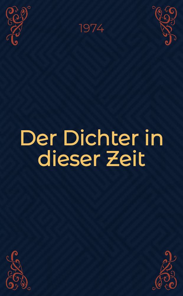 Der Dichter in dieser Zeit : Reden u. Aufsätze