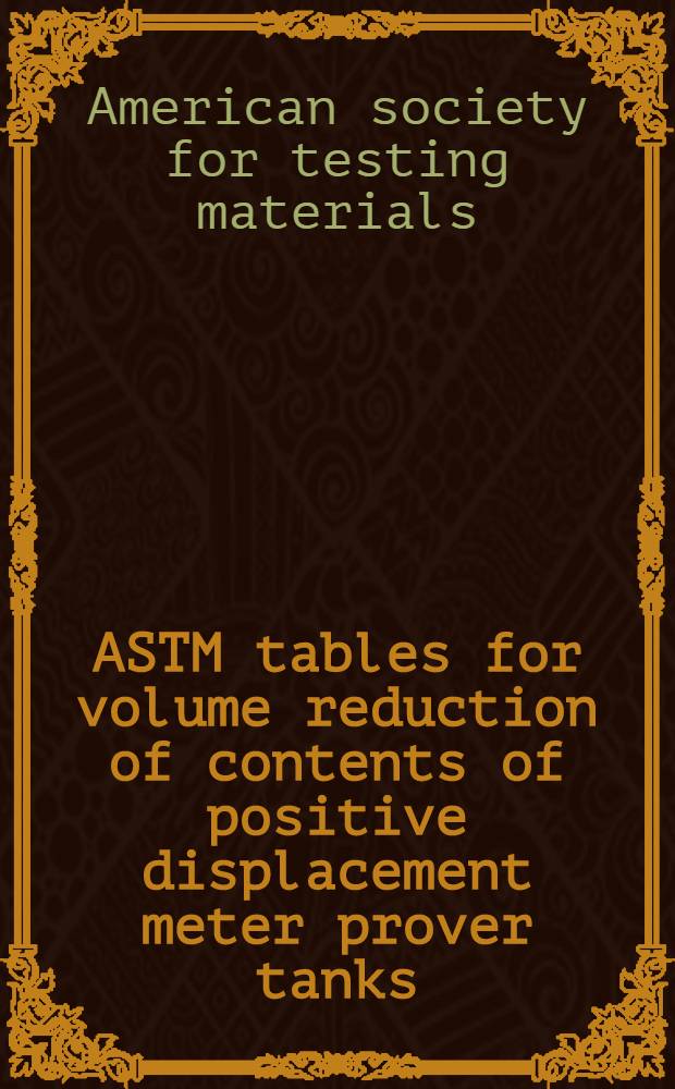 ASTM tables for volume reduction of contents of positive displacement meter prover tanks