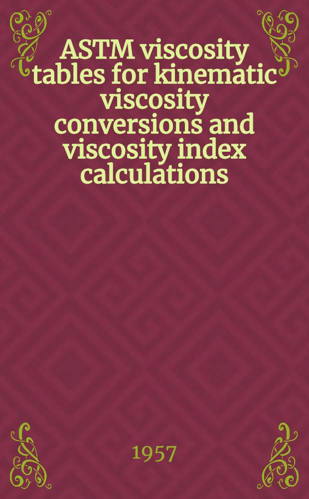 ASTM viscosity tables for kinematic viscosity conversions and viscosity index calculations