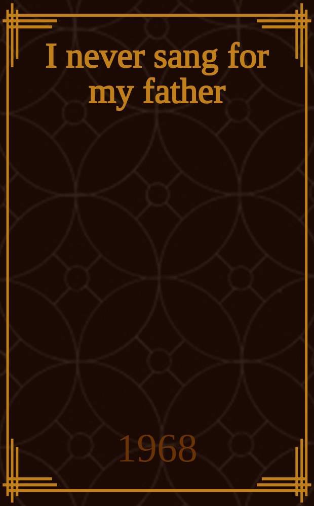 I never sang for my father : A play