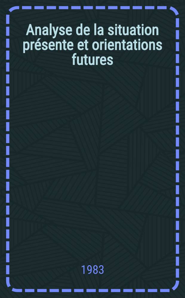 Analyse de la situation présente et orientations futures : Discours prononcé à la Sess. plénière du C. C. du P. C. U. S. le 15 juin 1983